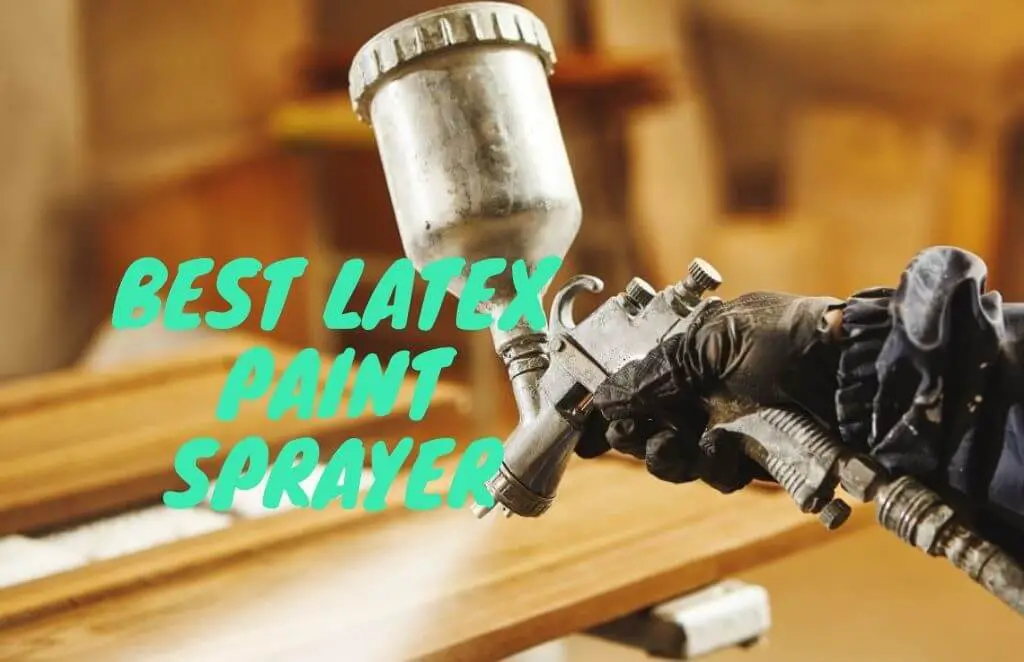 best latex paint sprayer