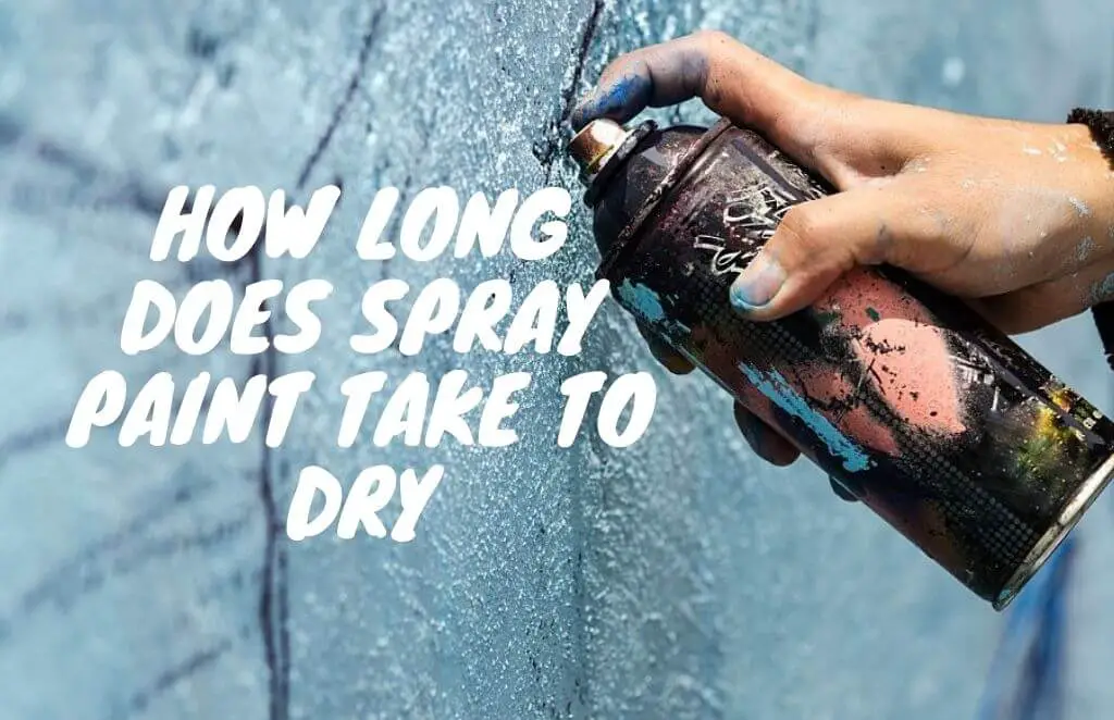 How Long Does it Take for Spray Paint to Dry and Why?