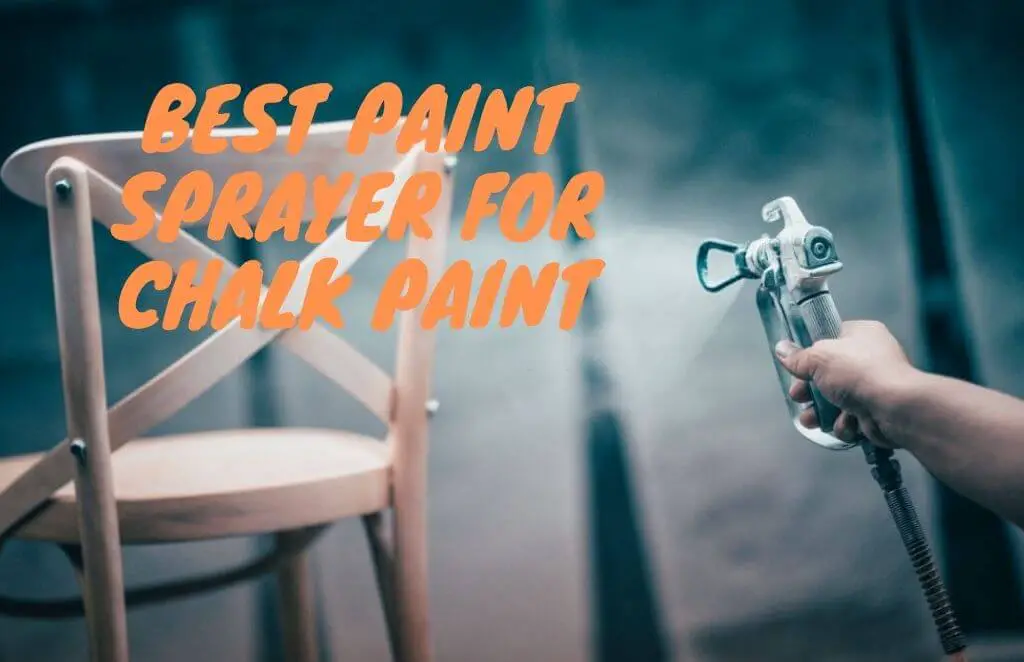 best paint sprayer for chalk paint