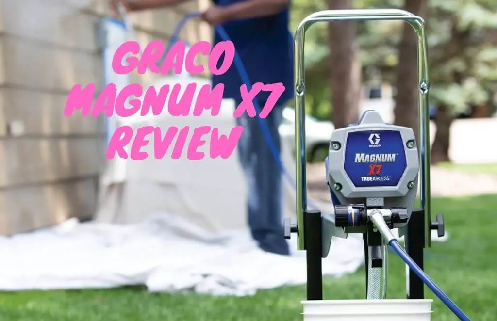 Graco Magnum X7 Electric TrueAirless Paint Sprayer Review