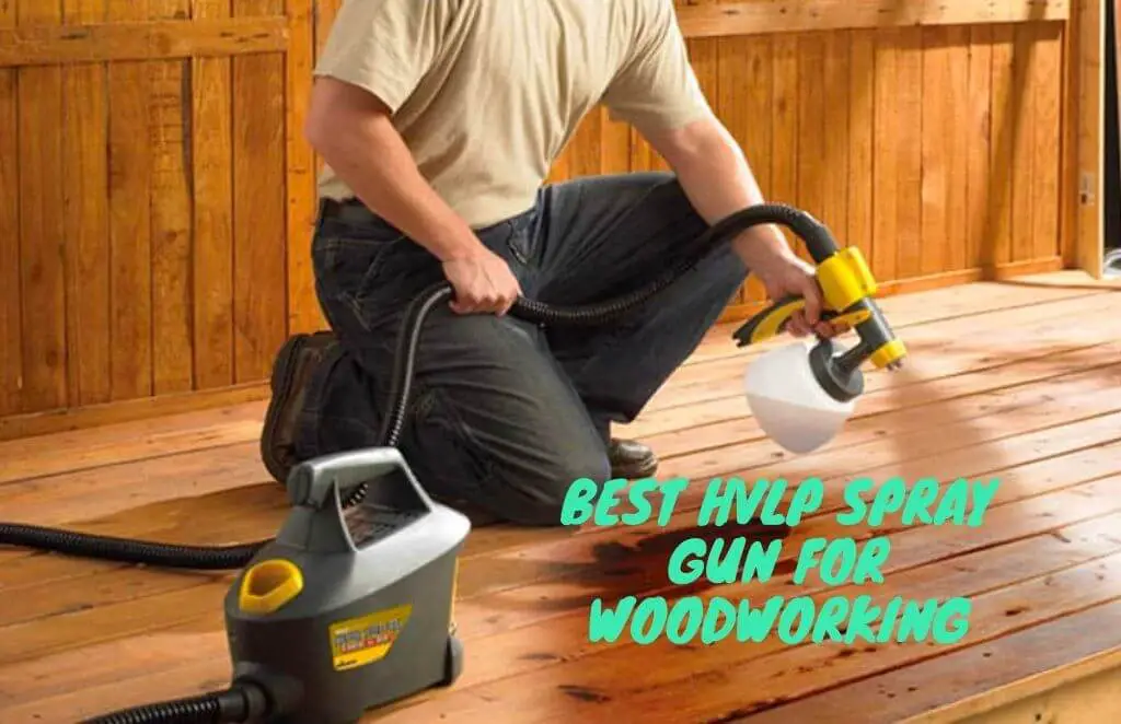 5 Best HVLP Spray Gun for Woodworking